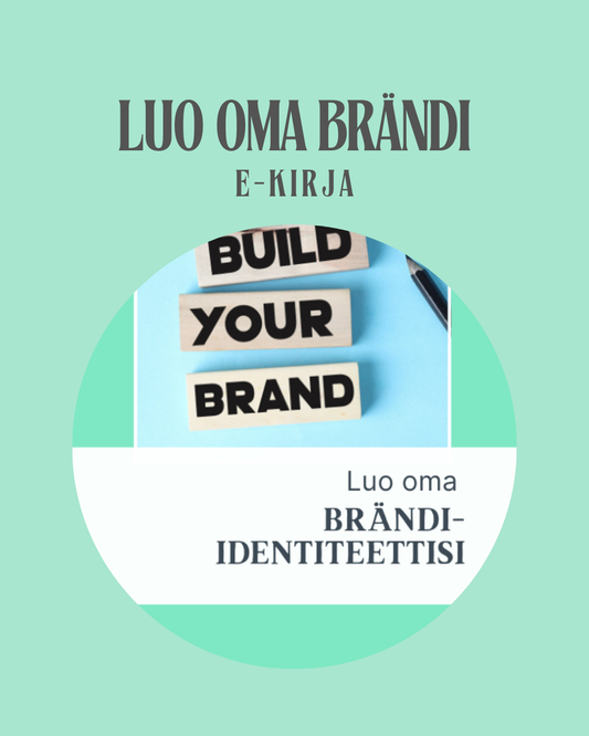 Näin rakennat brändisi pohjan - Luo oma brändi-identiteettisi – käytännöllinen opas digiyrittäjälle